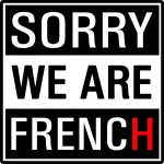 Sorry we are French